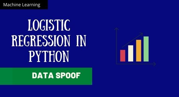 Beginner Guide To Logistic Regression Using Python From Scratch - DataSpoof